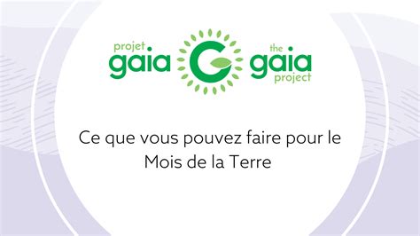 Ce Que Vous Pouvez Faire Pour Le Mois De La Terre Projet Gaia