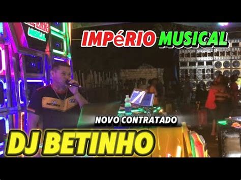 DJ BETINHO NO COMANDO DA IMPÉRIO MUSICAL A BONITONA YouTube