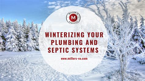 Winterizing Your Plumbing And Septic Systems Millers Services