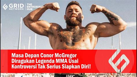 Masa Depan Conor McGregor Diragukan Legenda MMA Usai Kontroversi Tak