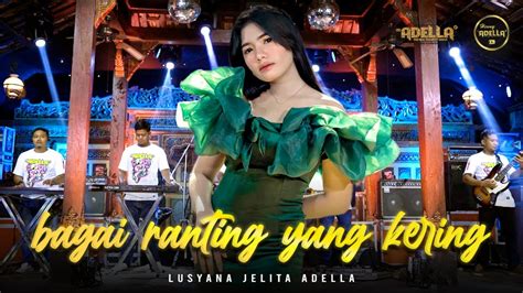 BAGAI RANTING YANG KERING Lusyana Jelita Adella OM ADELLA YouTube