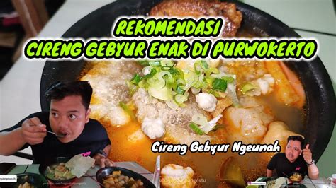 KUAH SEGER PEDAS NAGIH CIRENG GEBYUR NGEUNAH PURWOKERTO Kulineran