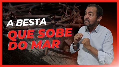 A Besta Que Sobe Do Mar Pastor Nogueira Youtube