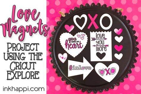 Easy Cricut Explore Valentine Project Love Magnets Inkhappi