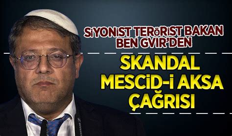 Terörist bakan Ben Gvir den skandal Mescid i Aksa çağrısı Habervakti