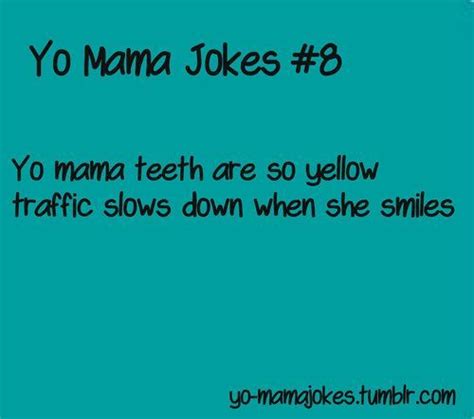 Yo Mama Teeth So Big Jokes