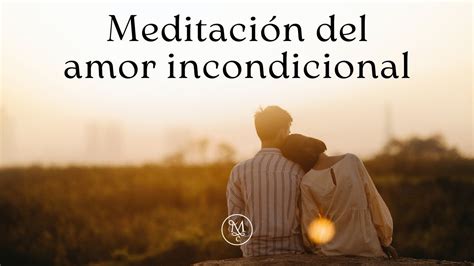 Meditaci N Del Amor Incondicional Minutos