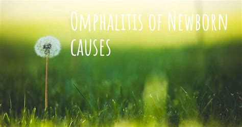 Which Are The Causes Of Omphalitis Of Newborn