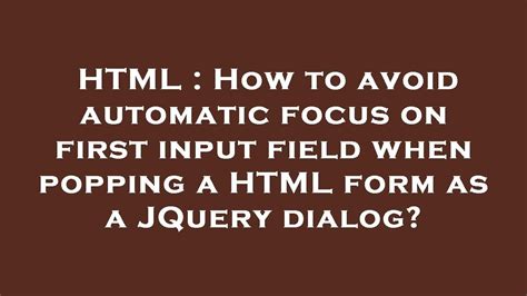 HTML How To Avoid Automatic Focus On First Input Field When Popping A