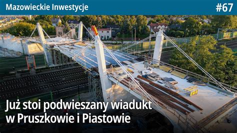 67 Już stoi podwieszany wiadukt w Pruszkowie i Piastowie