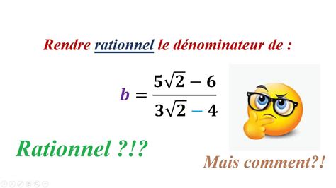 Rendre Rationnel Le D Nominateur Dune Fraction Comportant Des Racines