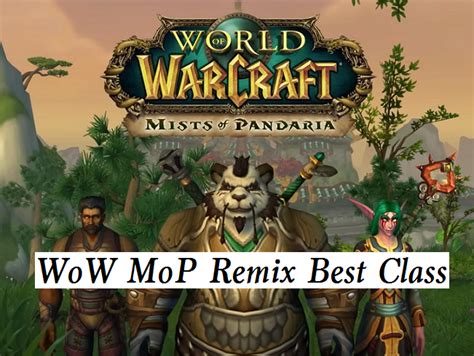 Wow Mop Remix Class Picking Best Classes For Mists Of Pandaria Remix