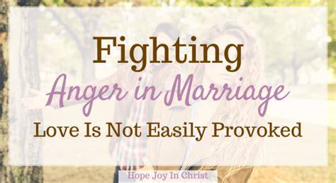 How To Fight Anger In Marriage Love Is Not Easily Provoked Hope Joy