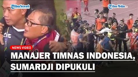 Manajer Timnas Indonesia U 22 Sumardji Dipukuli Staf Dan Pemain