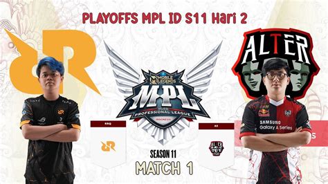 Rrq Vs Alter Ego Playoffs Mpl Id S Hari Match Youtube