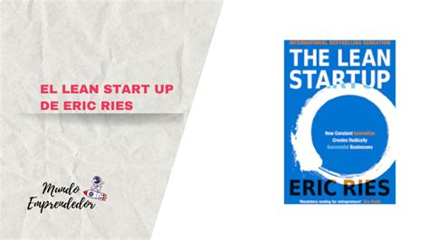 El Lean Start Up De Eric Ries MundoEmprendedor Online