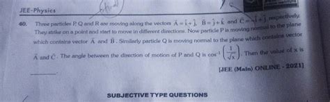 Three Particles P Q And R Are Moving Along The Vectors A I J B J