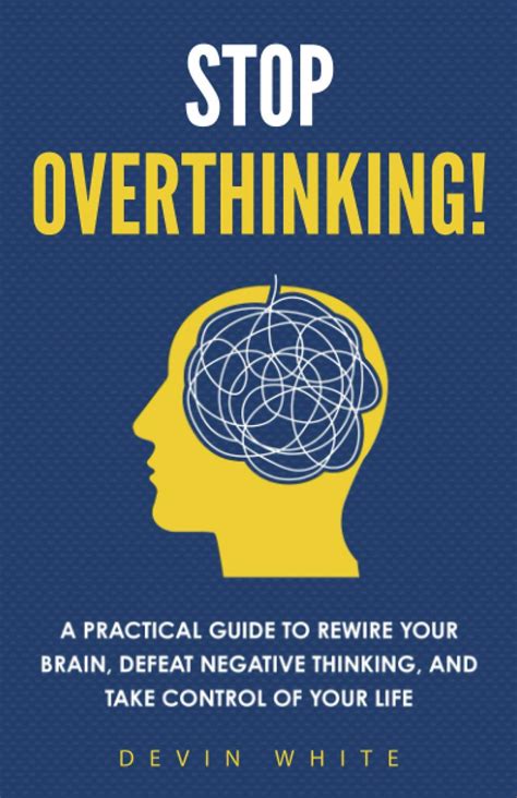 Stop Overthinking A Practical Guide To Rewire Your Brain Defeat