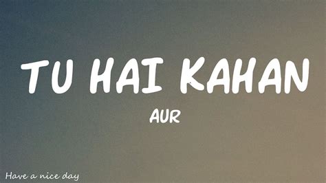 AUR Tu Hai Kahan Lyrics YouTube