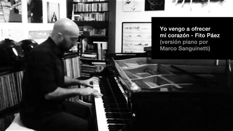 Yo Vengo A Ofrecer Mi Corazón Fito Páez Versión Piano Marco