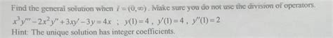 Solved X3y′′′−2x2y′′ 3xy′−3y 4x Y 1 4 Y′ 1 4 Y′′ 1 2