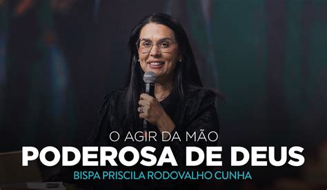 Bispa Priscila Cunha O Agir Da M O Poderosa De Deus Saraplay