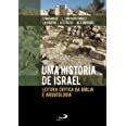 Uma História de Israel Leitura Crítica da Bíblia e Arqueologia