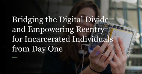 Bridging The Digital Divide And Empowering Reentry For Incarcerated