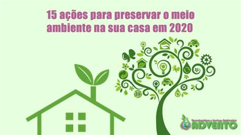 15 Ações Para Preservar O Meio Ambiente Em 2020 Advento