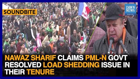 Nawaz Sharif Claims Pml N Govt Resolved Load Shedding Issue In Their