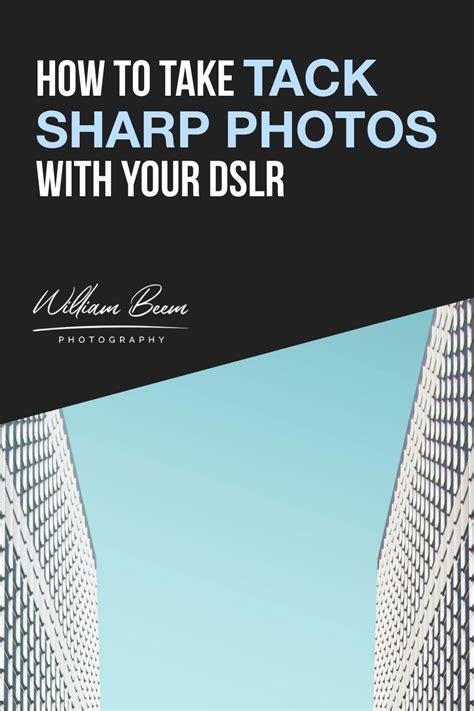 How To Take Tack Sharp Photos With Your Dslr Sharp Photo Dslr