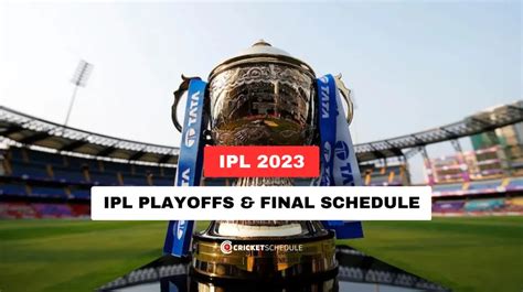 Ipl Playoffs And Final Match Schedule Announced Narendra Modi Stadium To Host The 2023 Ipl