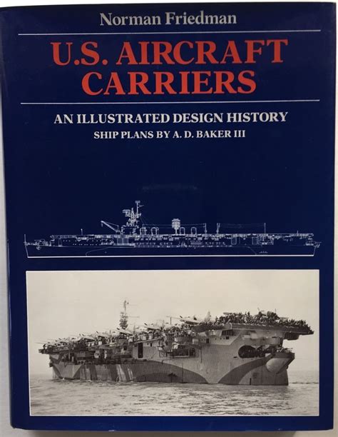 U S Aircraft Carriers An Illustrated Design History By Norman