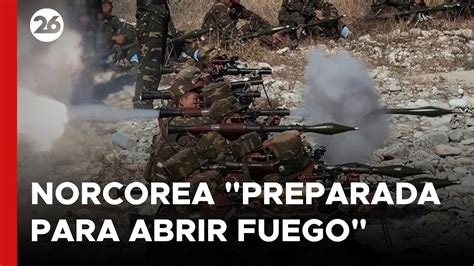 Corea Del Norte Ordena Prepararse Para Abrir Fuego YouTube