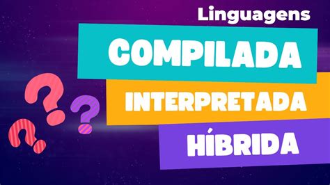 Entendendo as Diferenças entre Linguagens de Programação Compiladas