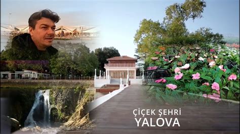 YALOVA ALTINOVA ÇİÇEK ÜRETİM SERALARI YÜRÜYEN KÖŞK TERMAL ATATÜRK