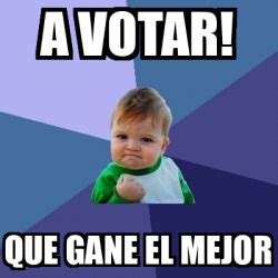 Meme Bebe Exitoso A Votar Que Gane El Mejor