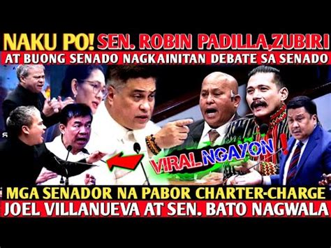 Naku Sen Robin Padilla Zubiri At Buong Senado Nagkainitan Debate Sa