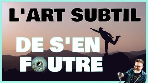 L Art Subtil De S En Foutre Youtube