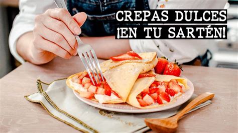 Receta Perfecta De Crepas Dulces Hasta La Cocina Con Luc A