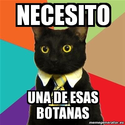 Meme Business Cat Necesito Una De Esas Botanas 23805886