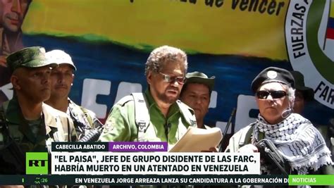 Medios Colombianos Reportan La Muerte Del Paisa Jefe De Un Grupo Disidente De Las Farc Rt