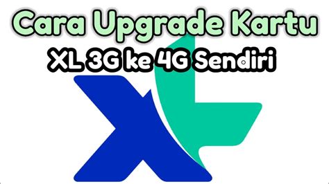 Cara Upgrade Kartu Xl G Ke G Sendiri Youtube