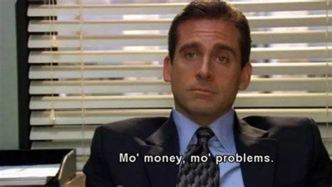 Michael Scott Mo' money, mo' problems Blank Template - Imgflip