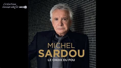 Michel Sardou Le Choix Du Fou Conceptkaraoke YouTube