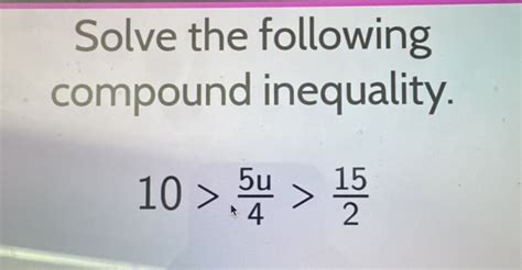 Solve The Following Compound Inequality 10 5 StudyX