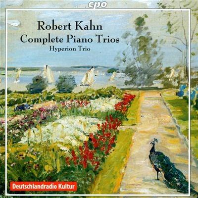 Hyperion Trio Robert Kahn Complete Piano Trios Reviews Album Of