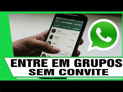 Como Entrar Em Muitos Grupos Do Whatsapp Sem Ter Convite Youtube