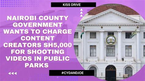 Nairobi County Govt Wants To Charge Content Creators Sh5 000 For