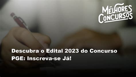 Descubra O Edital 2023 Do Concurso Pge Inscreva Se Já